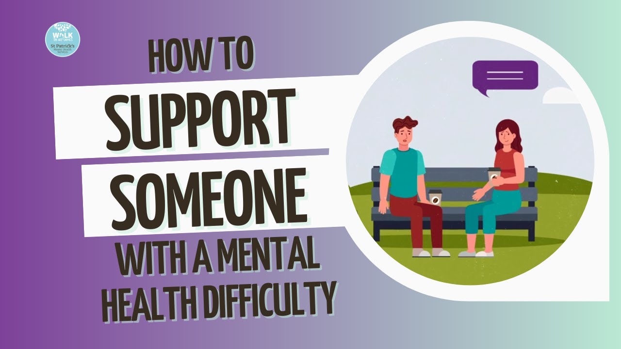 How to support someone with a mental health difficulty | Mental health information series