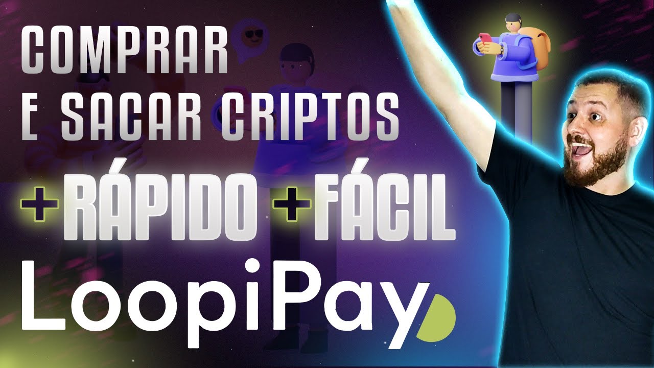 COMPRAR E SACAR CRIPTOS NUNCA FOI T&Atilde;O R&Aacute;PIDO E F&Aacute;CIL - LOOPIPAY AGORA &Eacute; PIX