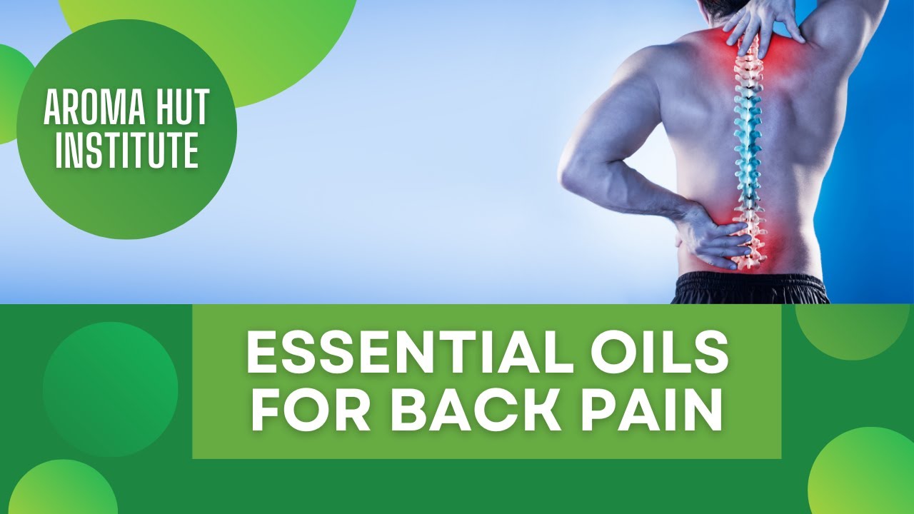 Essential Oils for Back Pain | How to Alleviate Lower Back Pain