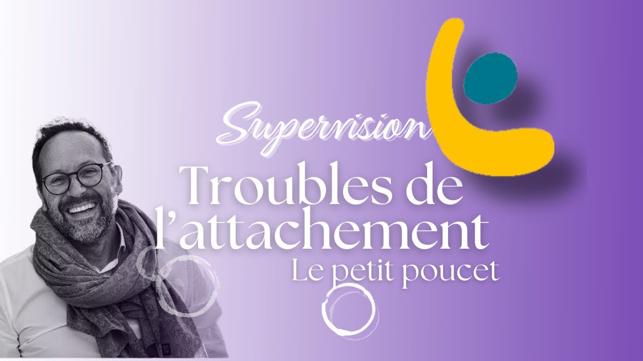 SUPERVISION OFFERTE : Troubles de l’attachement