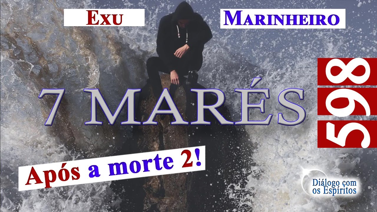 DcE 598 - Parte 2 - Exu Marinheiro 7 Marés, Vida espiritual! Filosofia espiritual, Céu e Umbral!