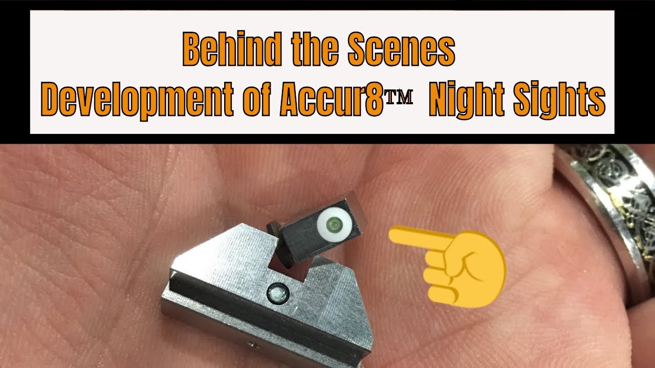 Behind the Scenes Develpment of Accur8™ Night Sights