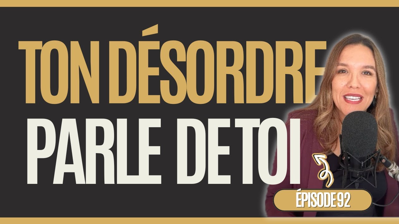 92. Pourquoi ta maison est toujours en désordre (et ce que ça dit de toi)