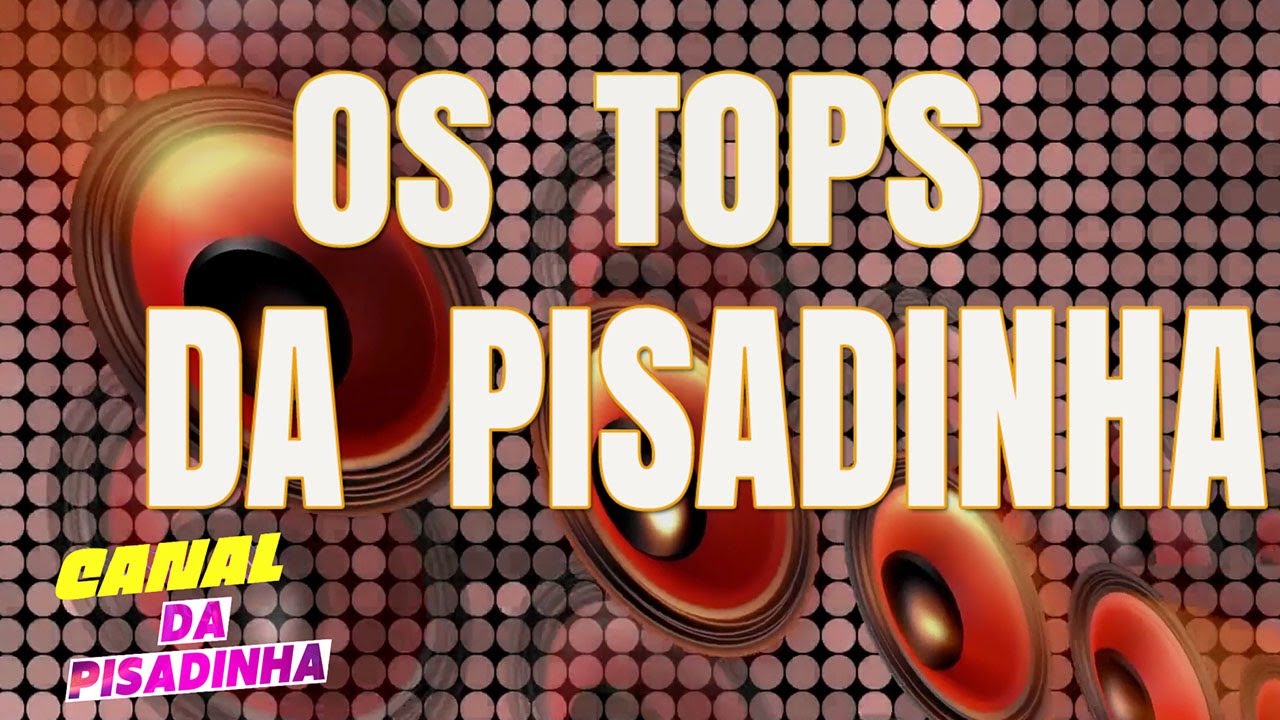 OS TOPS DA PISADINHA - ESSA PISADINHA É TOP