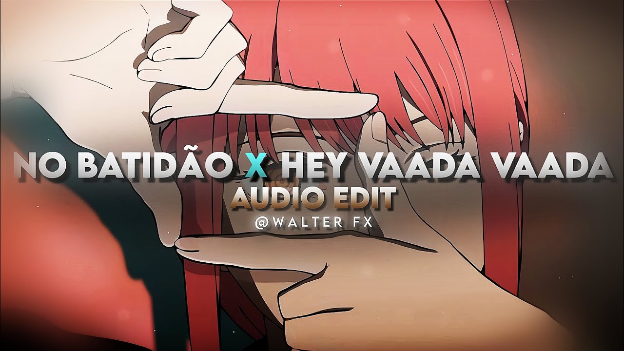 No batidão x Hey vaada vaada [audio edit]