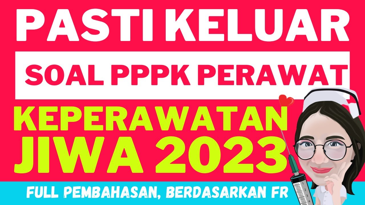 PASTI KELUAR ‼ SOAL PPPK PERAWAT 2023 KEPERAWATAN JIWA II FULL PEMBAHASAN II BERDASARKAN FR