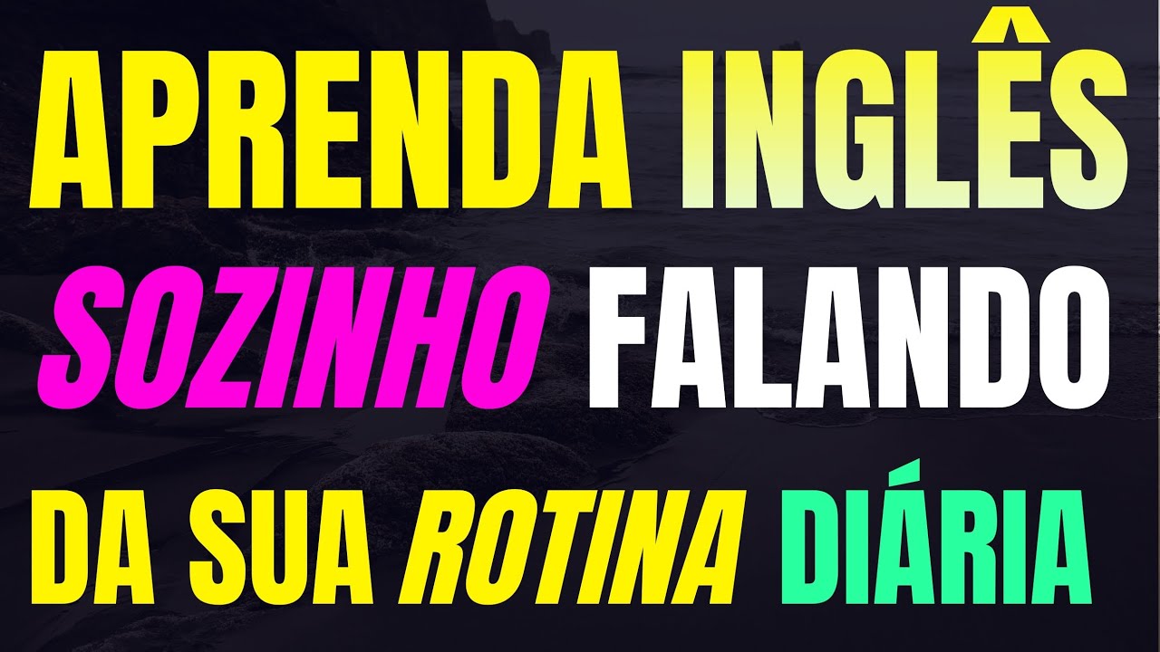 🚀 FALE INGLÊS NO DIA A DIA | ROTINA COMPLETA PARA TREINAR TODOS OS DIAS 🚀