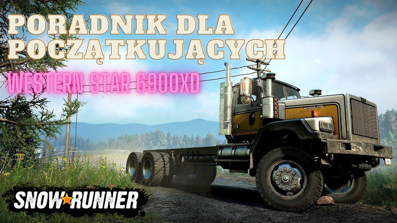 SnowRunner - (4K) Poradnik dla początkujących Wester Star 6900XD