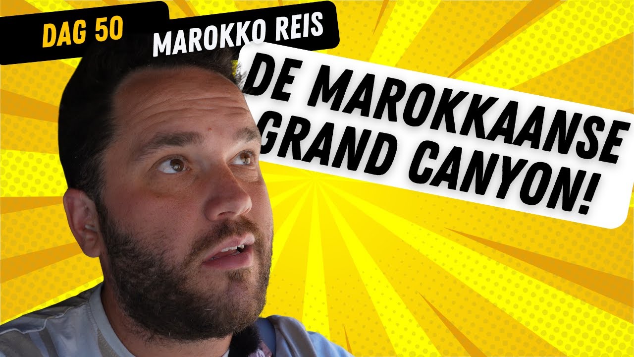 Dag 50 | De GRAND CANYON in MAROKKO!? | Fantastische route!| Reis naar Marokko!