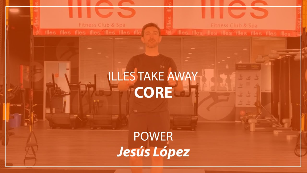 ILLES TAKE AWAY - CORE - JESÚS LÓPEZ - Illes Fitness Club & Spa.