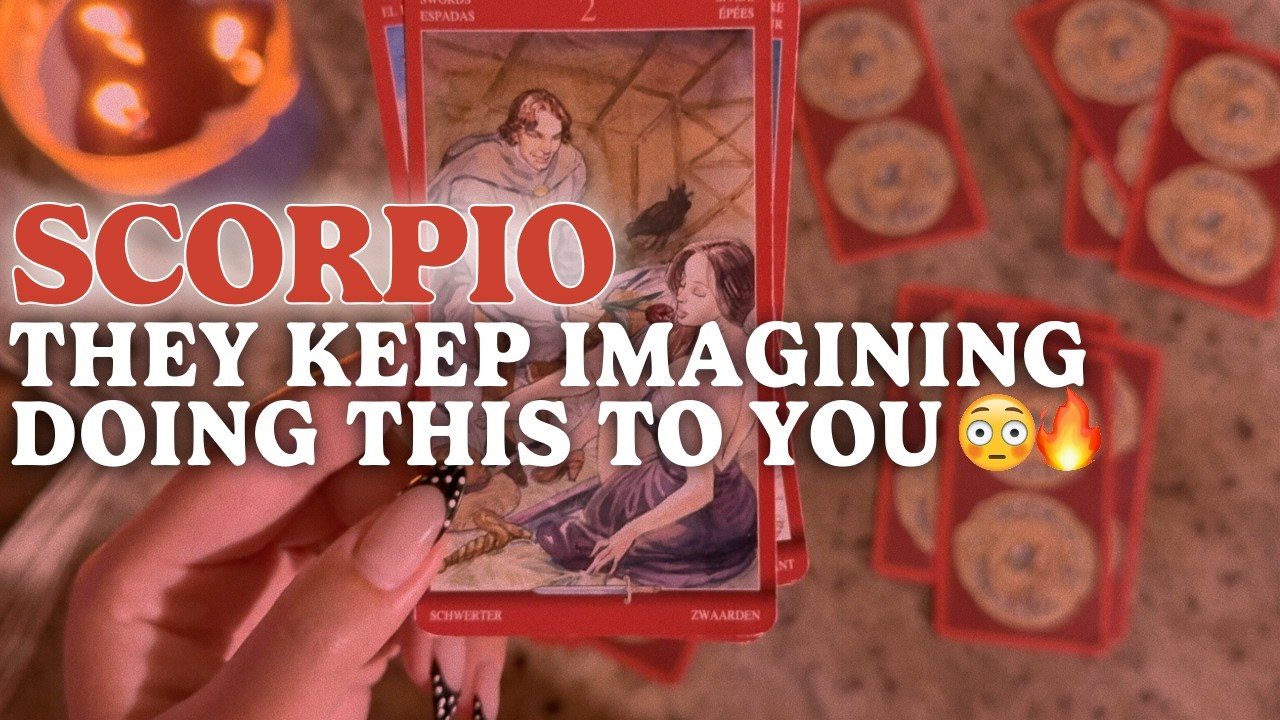 SCORPIO: THE THINGS THEY IMAGINE DOING TO YOU… OMG 😈🔥 IT’S GETTING OUT OF CONTROL