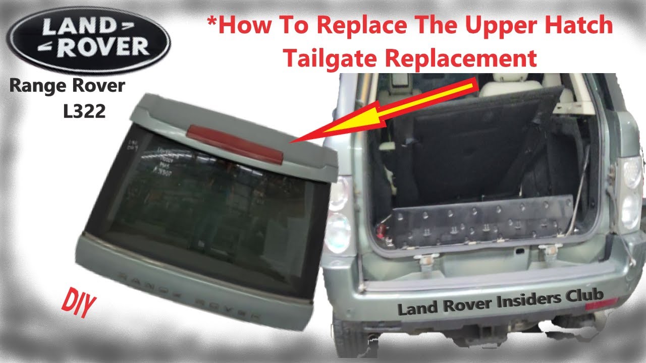 Range Rover L322 Rear Upper Hatch Replacement