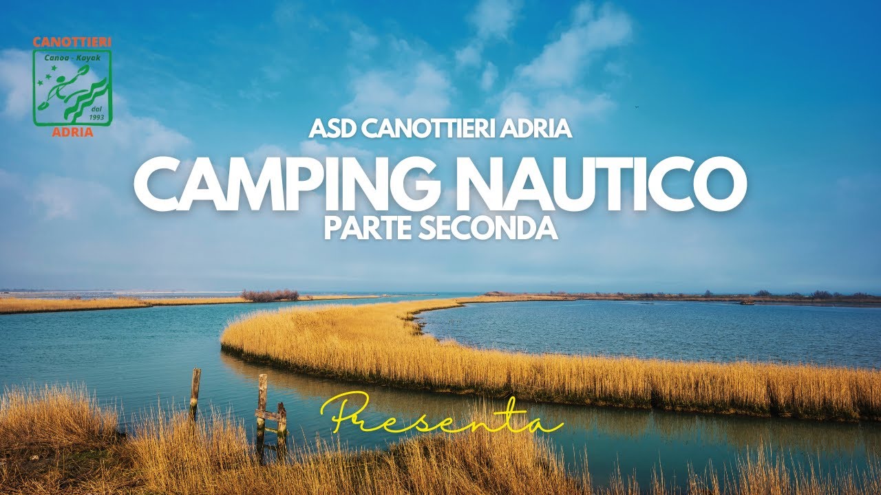 Camping Nautico - Parte Seconda @asdcanottieriadria