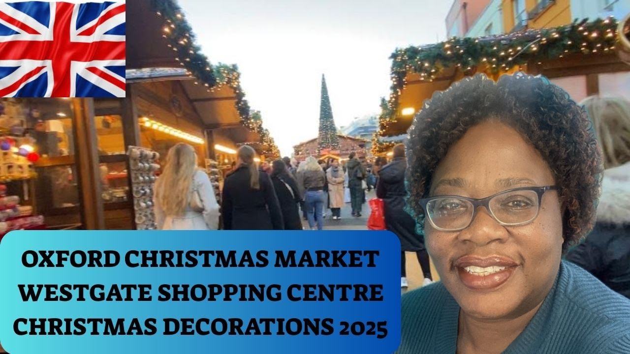 OXFORD CHRISTMAS MARKET, WESTGATE SHOPPING CENTRE CHRISTMAS DECORATIONS 2025