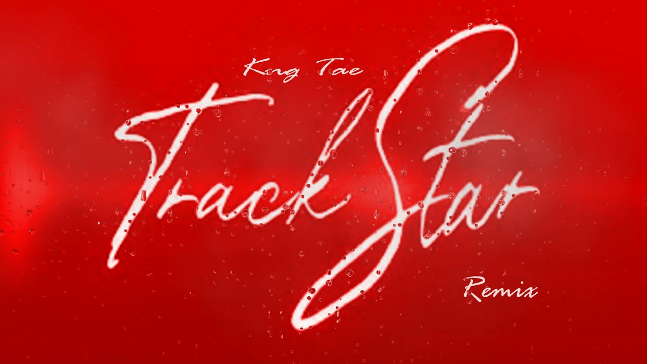 KNG Tae - Track Star Remix