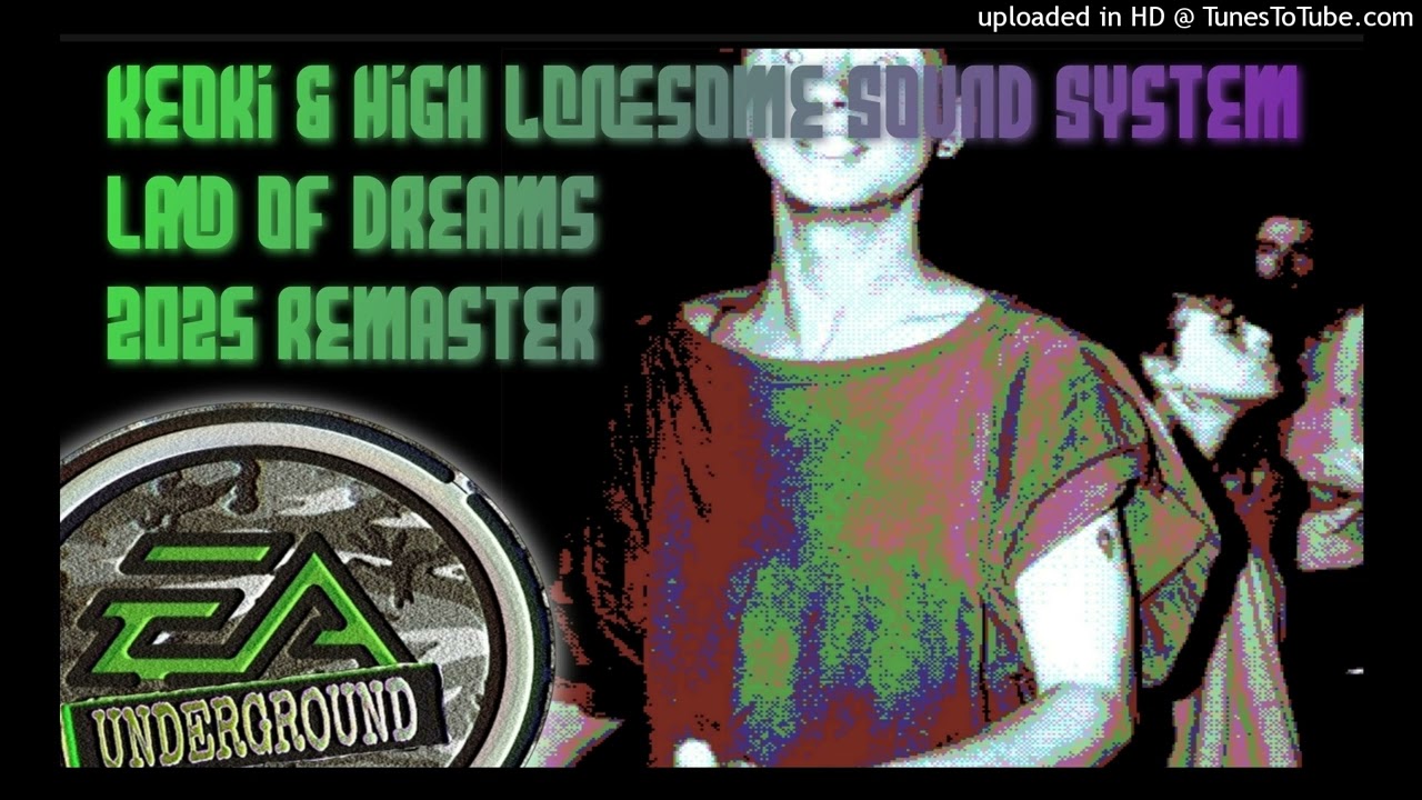 Keoki & High Lonesome Sound System - Land of Dreams (2025 Remaster)