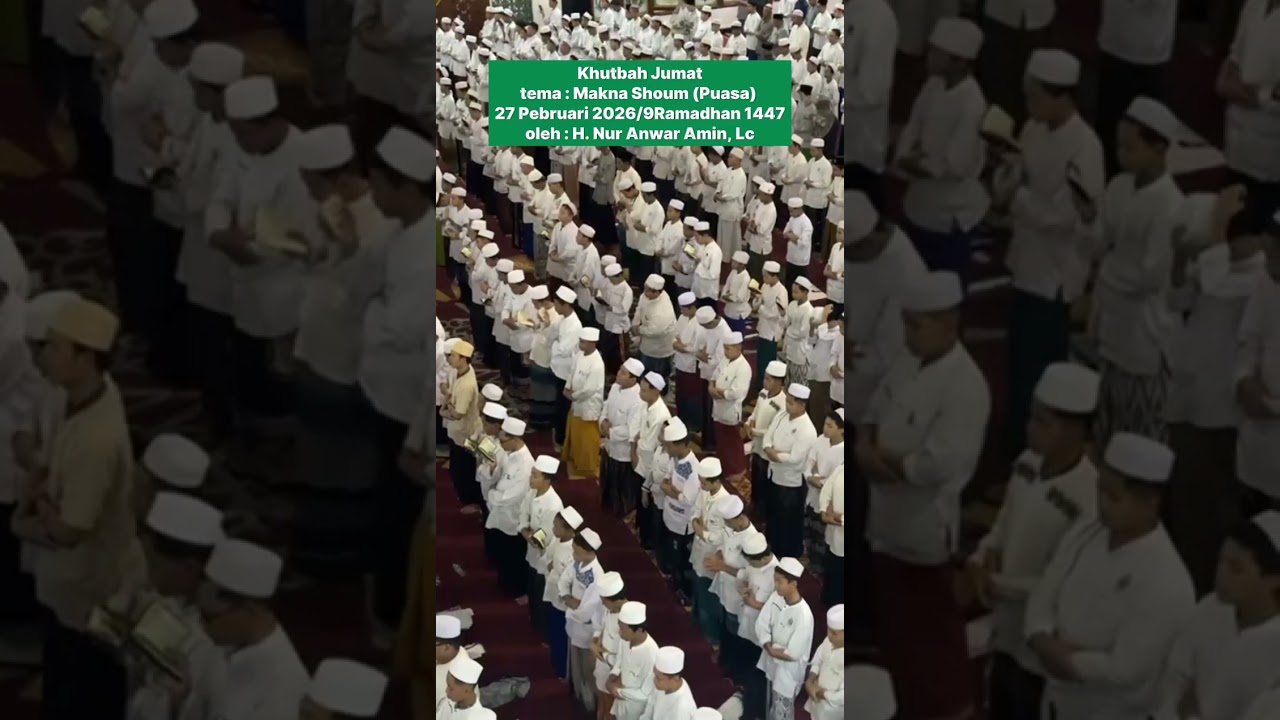  Khutbah Jumat : 3 MAKNA HURUF صوم SPEKTAKULER by Nur Anwar Amin KBIHU WAC Bekasi 27 Pebruati 2026