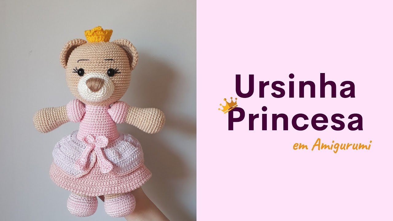 Ursinha Princesa em Amigurumi: Receita, costura e bordado.