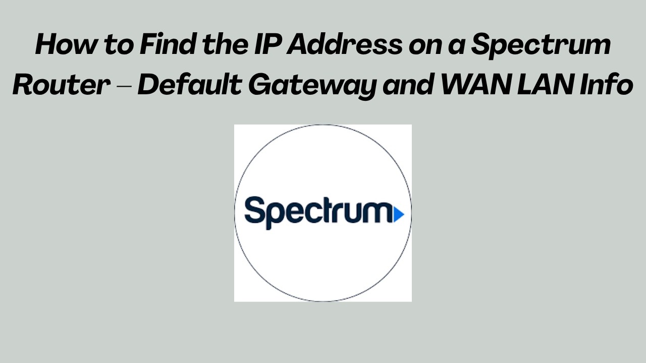 Как узнать IP-адрес роутера Spectrum: шлюз по умолчанию и информация о WAN/LAN