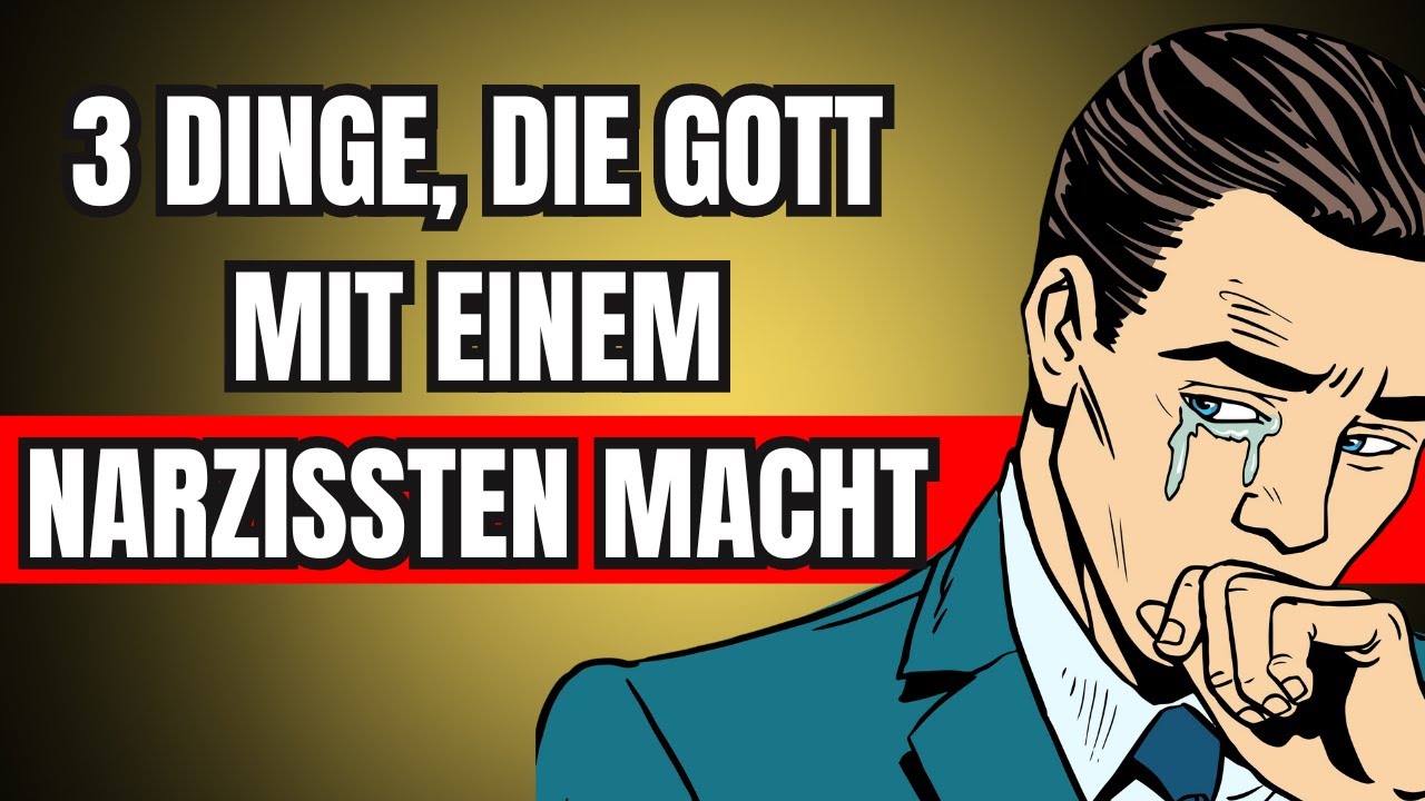 3 Dinge, die GOTT mit einem Narzissten macht