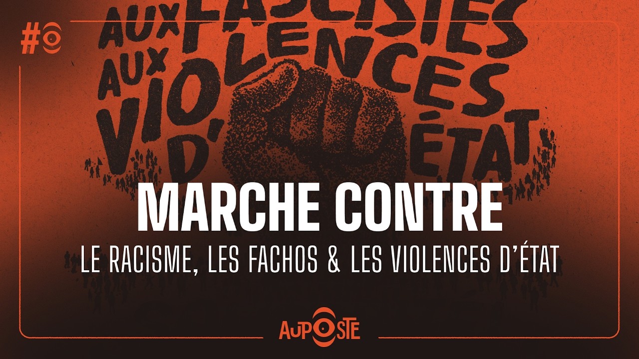 Manifs nationales: contre le racisme, les fachos et les violences d'Etat