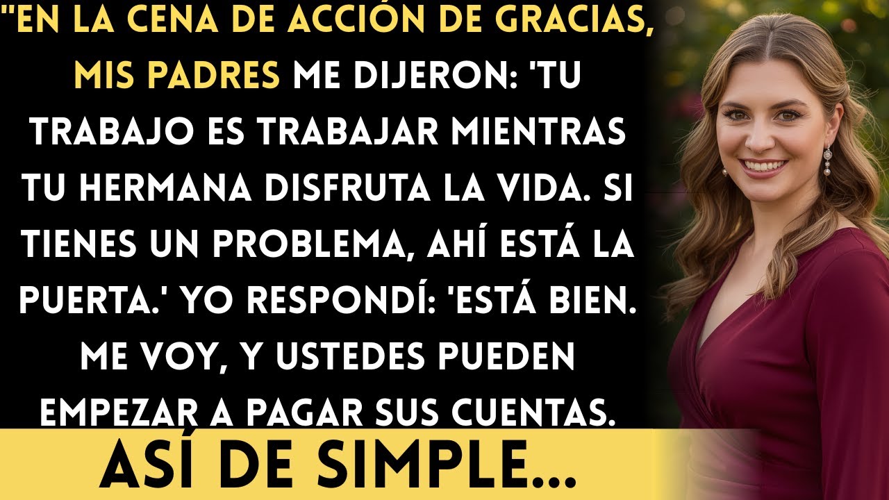 En la Cena, Mis Padres Dijeron: 'Tú Trabajas Mientras Tu Hermana Disfruta. ¿No Te Gusta? Lárgate…