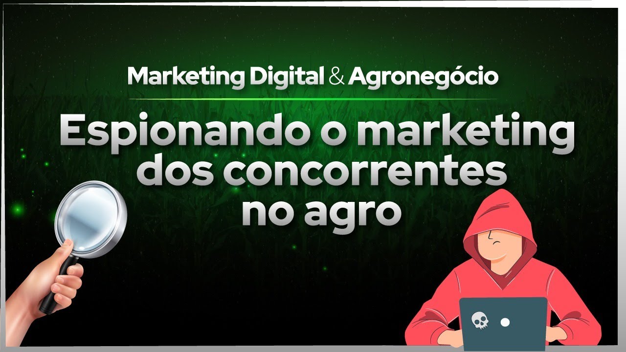 Espiando o marketing dos concorrentes no agro