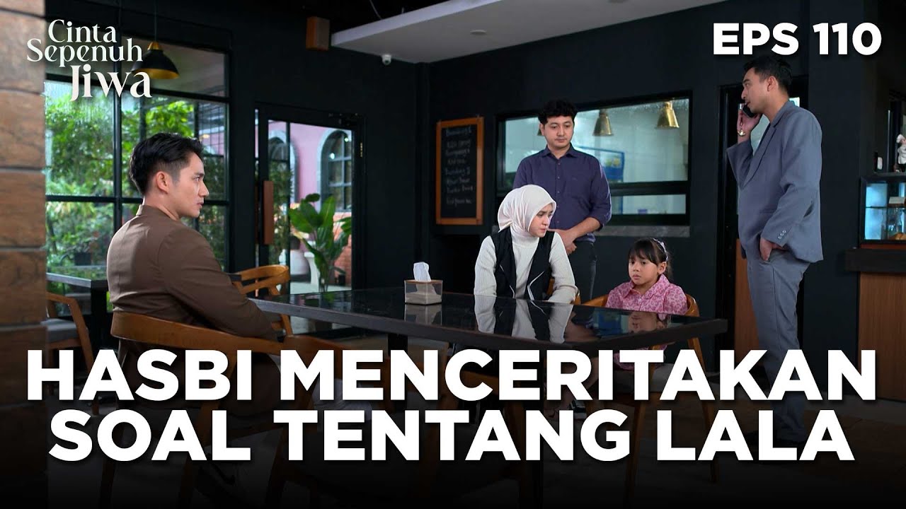 Hasbi Menceritakan Yang Pernah Dia Lakukan Pada Lala - CINTA SEPENUH JIWA | EPS 110 Part 1