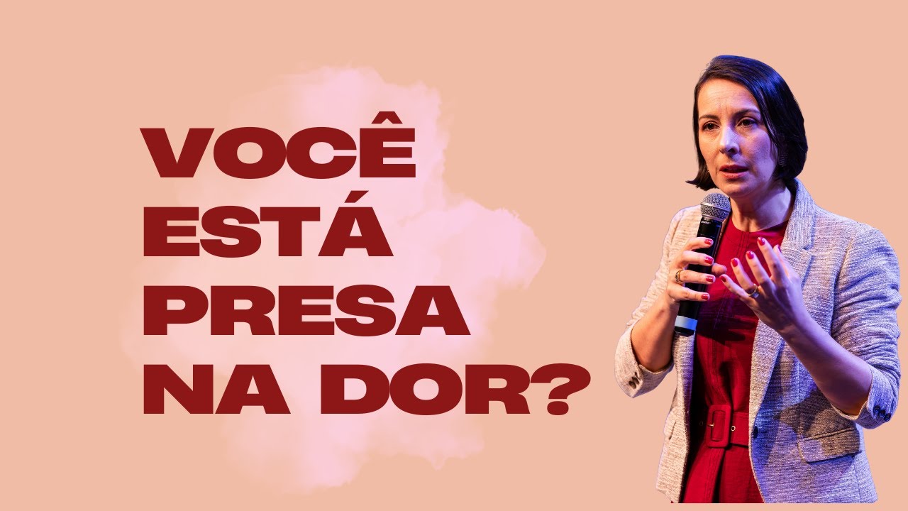 VOCÊ ESTÁ PRESA NA DOR? |Roberta Sara |Ministração