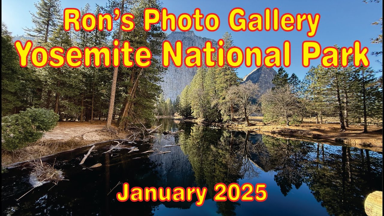 Yosemite National Park, Ron's Photo Gallery Jan 2025