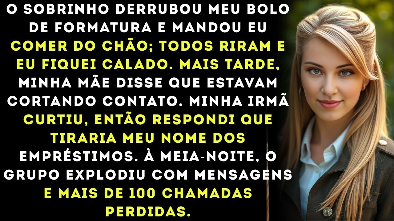 O filho da minha irmã jogou meu bolo de formatura no chão e disse  ‘Coma do chão ’ Então