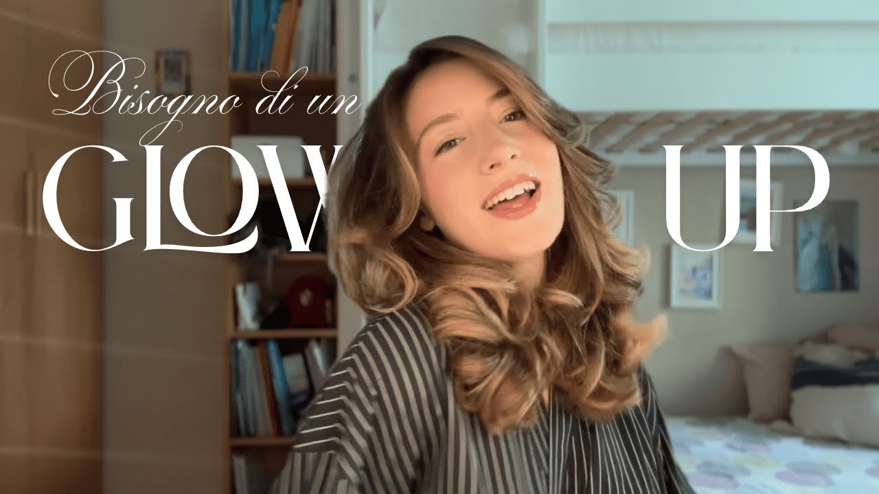 Bisogno di un glow up