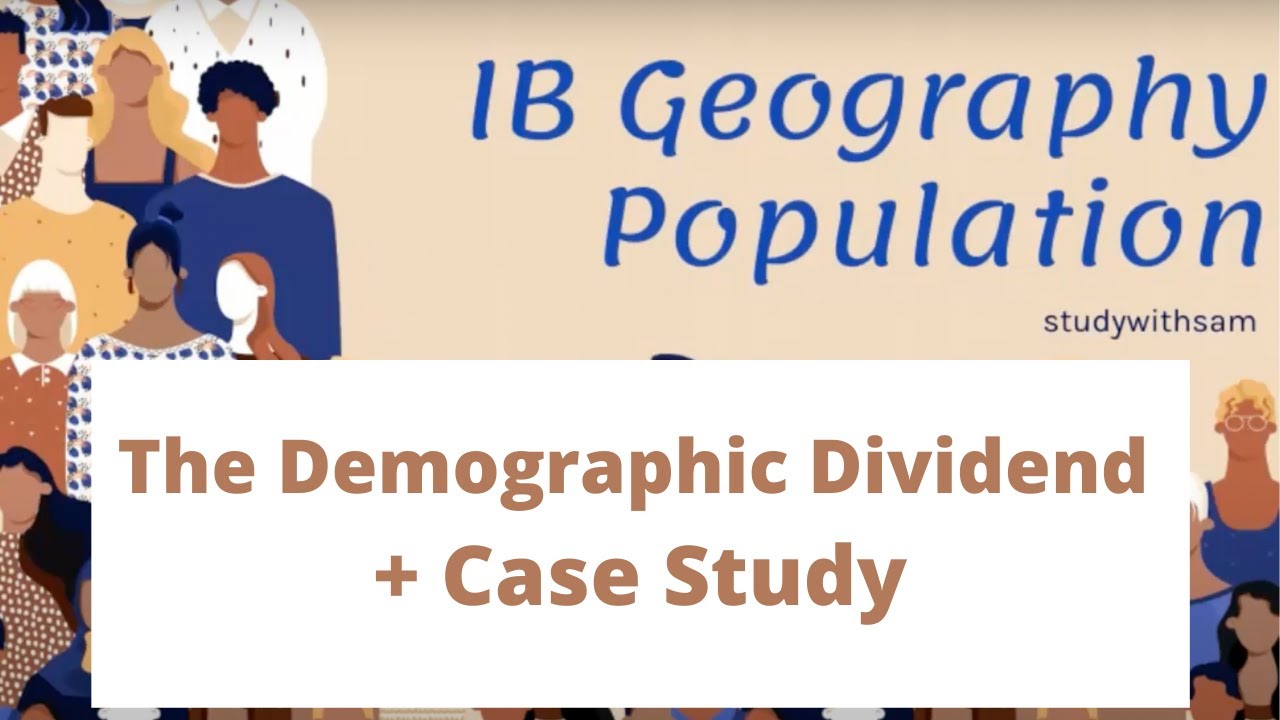IB Geography: The Demographic Dividend + Case Study