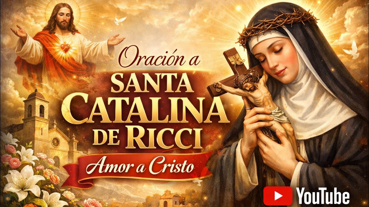 ORACIÓN A SANTA CATALINA DE RICCI - AMOR A CRISTO 