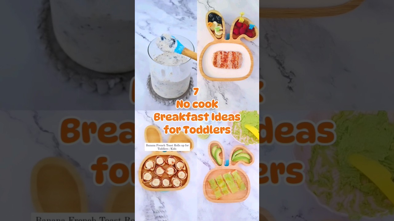 7 NO COOK Breakfast Ideas for Toddlers 🍳🫶...#nocookbreakfastideas #toddlerbreakfastideas