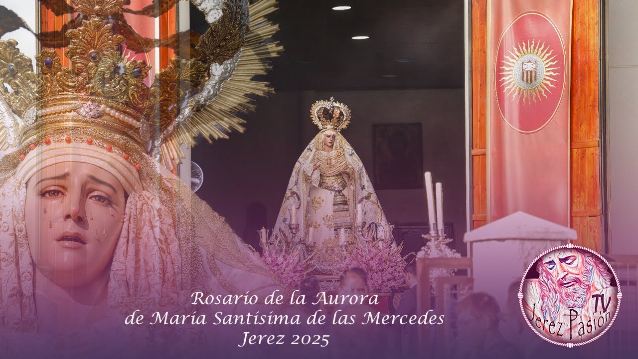 Rosario de la Aurora de María Stma. de las Mercedes 2025 | Jerez Pasión TV