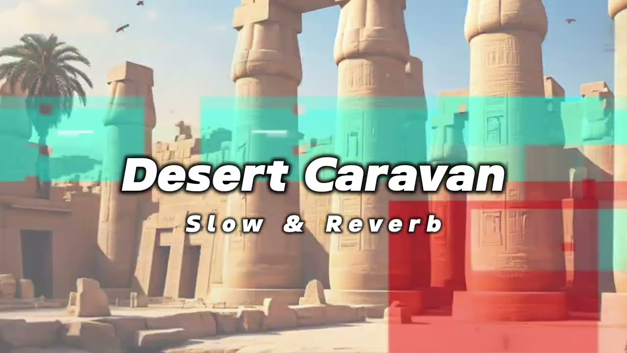 Desert Caravan - Aaron Kenny // Slow & Reverb // LOoNG Sounds