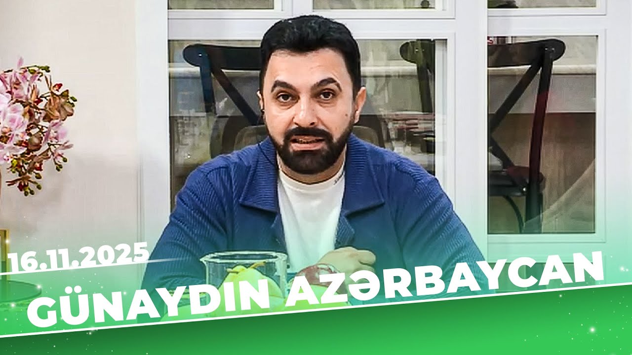Günaydın Azərbaycan - Tam Bölüm - 16.11.2025