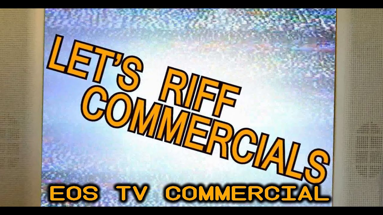 Lets Riff Commercials: eos TV commercial