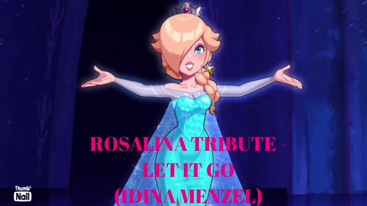 Rosalina Tribute - Let It Go (Idina Menzel)