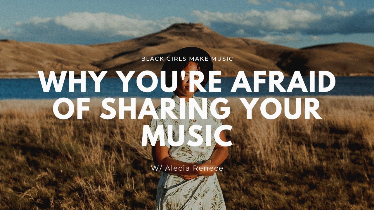 Why You're Afraid Of Sharing Your Music - Black Girls Make Music S2E4