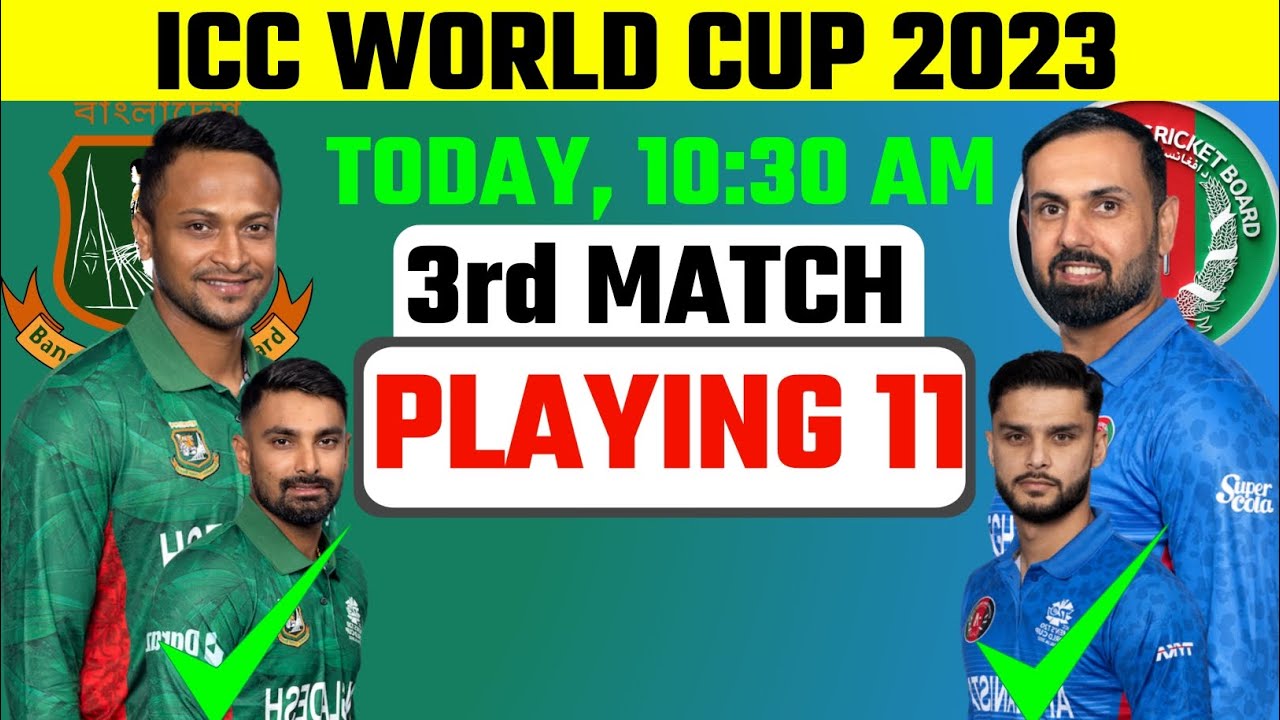 Bangladesh vs Afghanistan Playing 11|Bangladesh vs Afghanistan World Cup 2023 Playing 11|BAN vs AFG