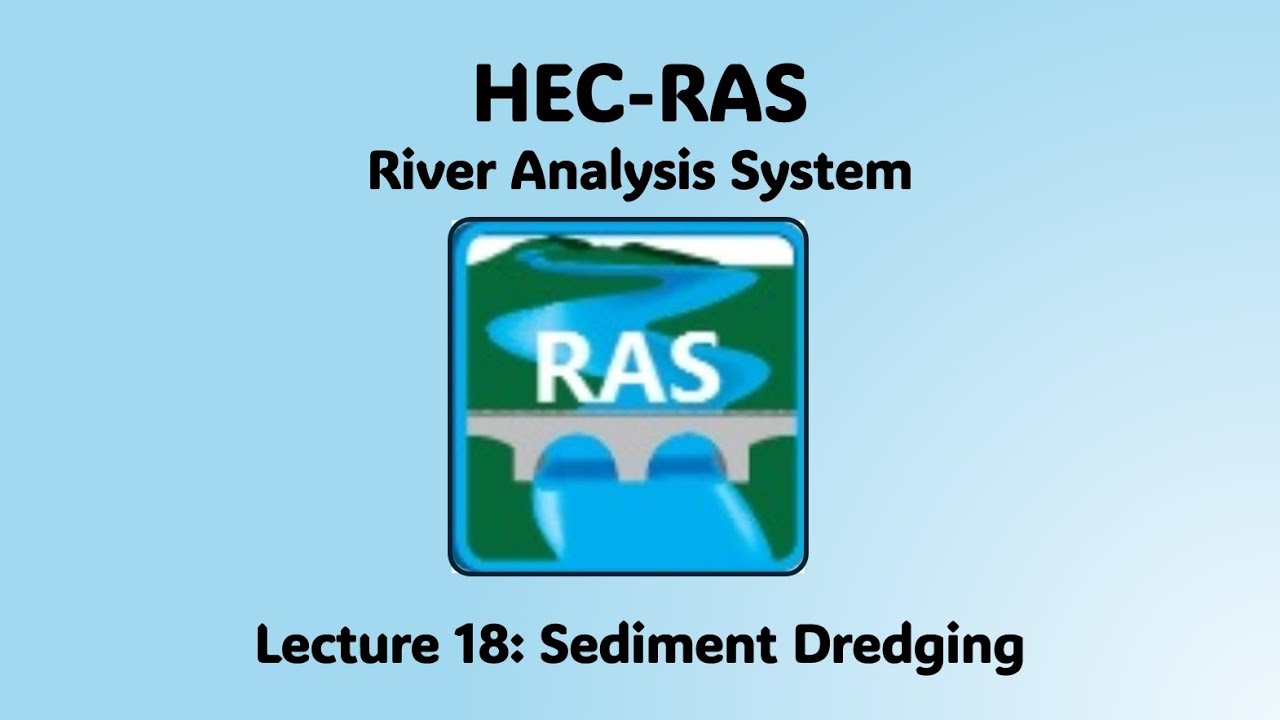 HEC RAS Lecture 18 - Sediment Dredging