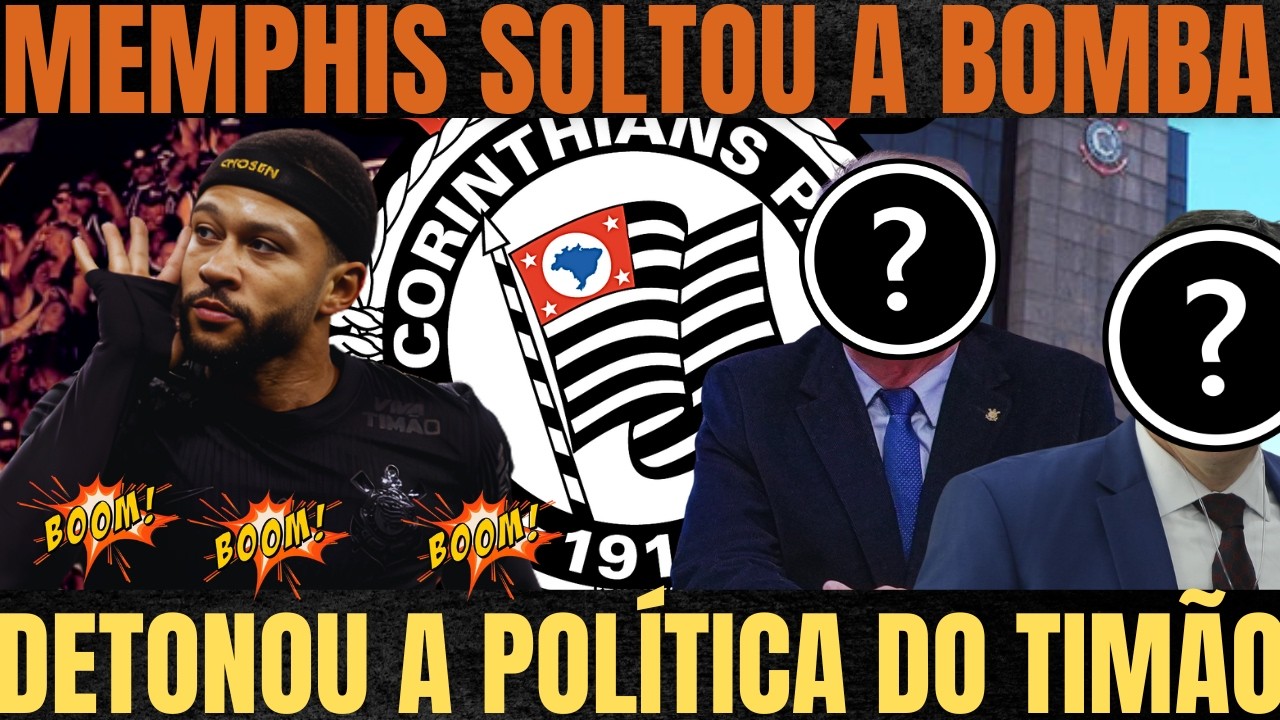 MEMPHIS SOLTOU OUTRA GRANDE BOMBA e VOLTOU a DETONAR a DIRETORIA e a POLÍTICA do CORINTHIANS
