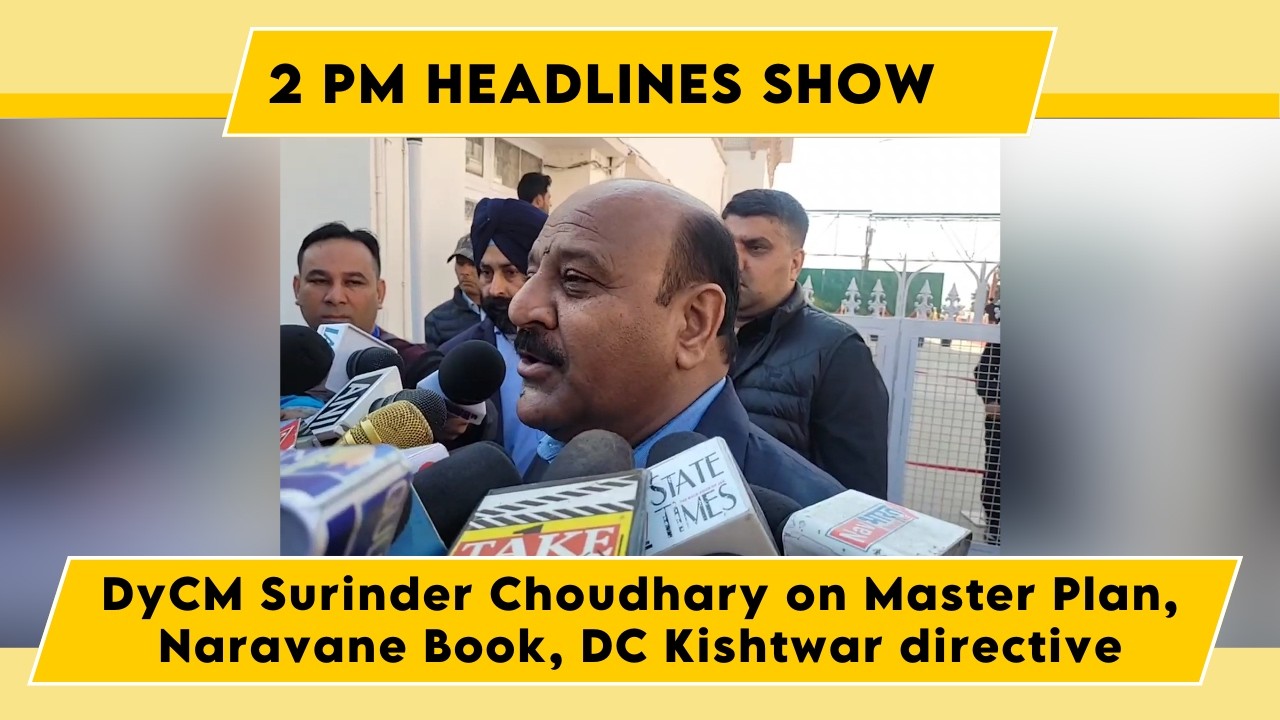 Watch: DyCM Surinder Choudhary on Master Plan, Naravane Book, DC Kishtwar directive