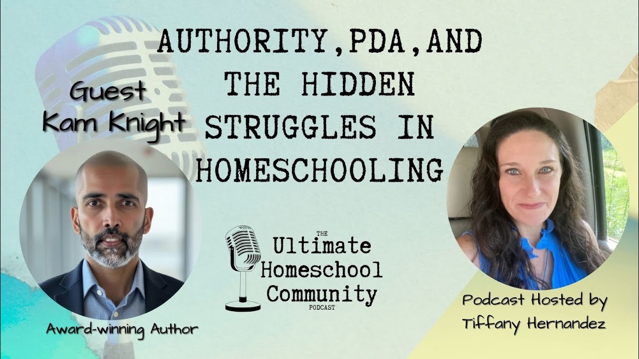 Authority, PDA, and the Hidden Struggles in Homeschooling with Kam Knight