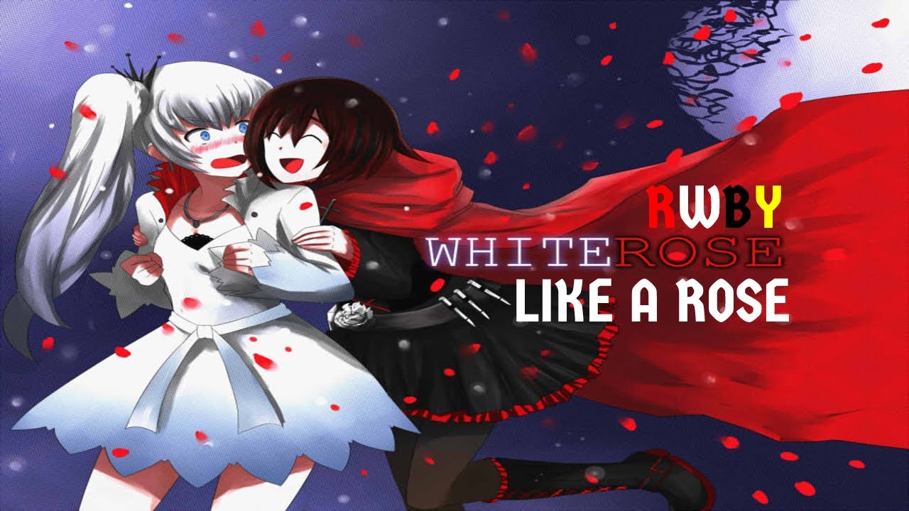 RWBY - White Rose - Like A Rose