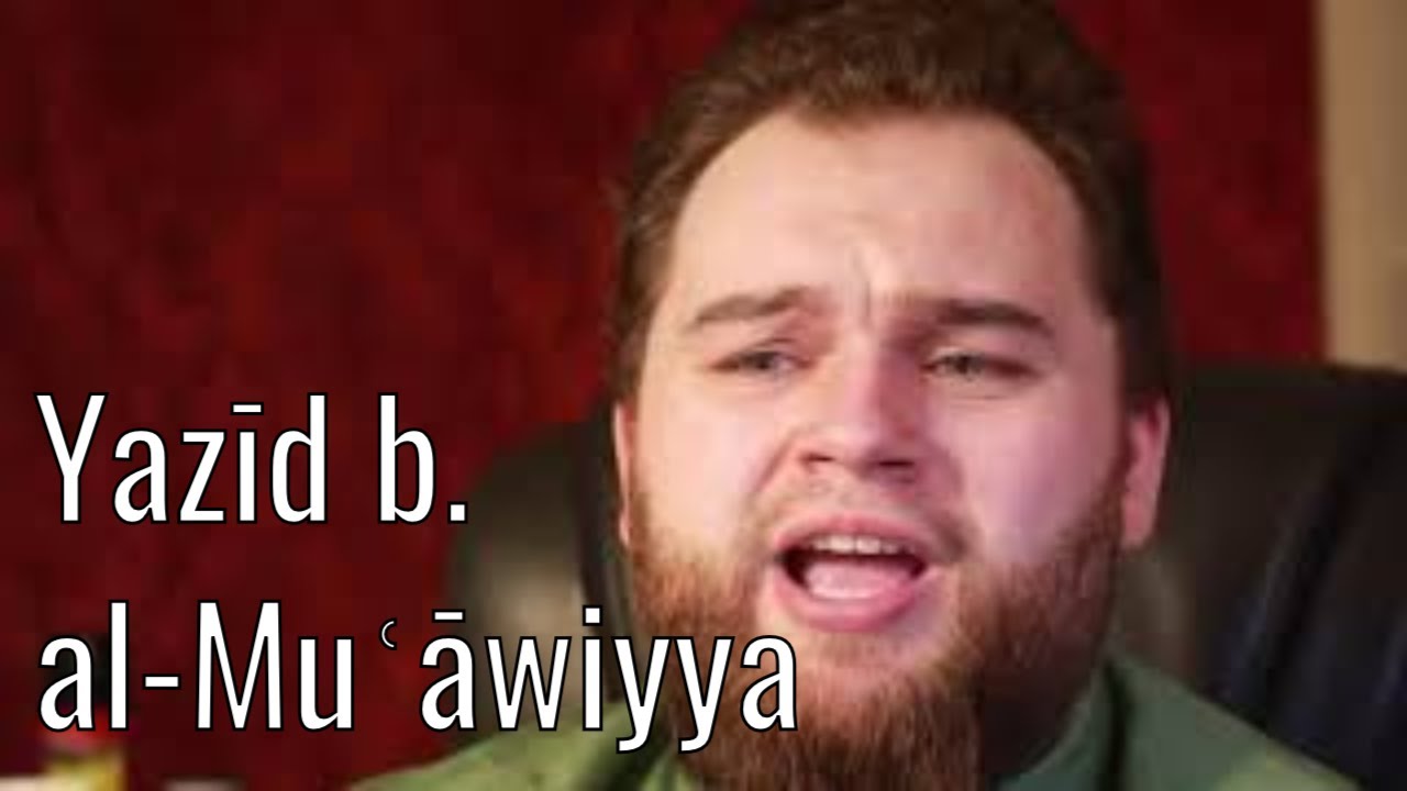 Yazid bin Muawiyah يزيد بن معاوية | Umayyad Political History
