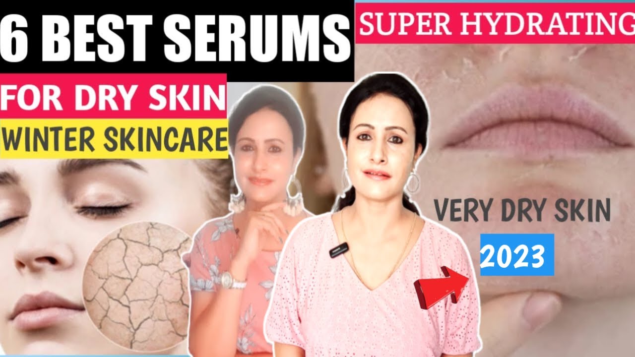 Best Serums For Dry Skin 2023/Top Hydrating Serums For Dry Skin/Dry Skincare/Part 2/Winter
