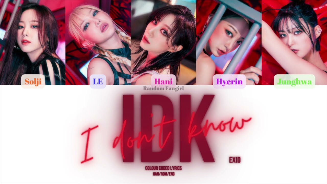 EXID (이엑스아이디) - IDK (I DON'T KNOW) [Colour Coded Lyrics Han/Rom/Eng]